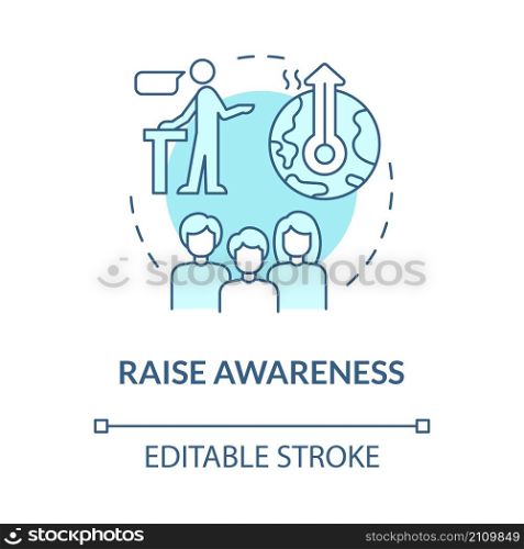 Raise awareness turquoise concept icon. Public campaign. Climate change abstract idea thin line illustration. Isolated outline drawing. Editable stroke. Roboto-Medium, Myriad Pro-Bold fonts used. Raise awareness turquoise concept icon