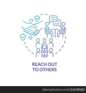 Reach out to others blue gradient concept icon. Social activities and communication. Self help with PTSD abstract idea thin line illustration. Isolated outline drawing. Myriad Pro-Bold font used. Reach out to others blue gradient concept icon
