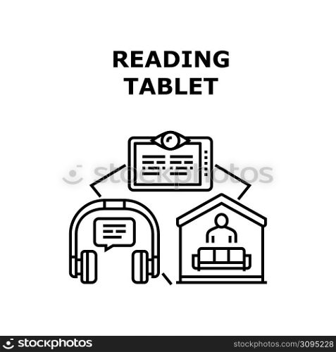 Reading Tablet Vector Icon Concept. User Person Reading Tablet Device And Listening Audio Book In Headphones Gadget. Enjoying Electronic E-book At Home And Digital Library Black Illustration. Reading Tablet Vector Concept Black Illustration