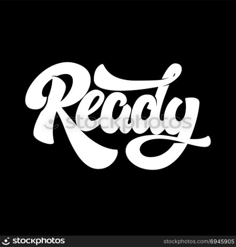 Ready. Lettering phrase isolated on dark background. Vector illustration
