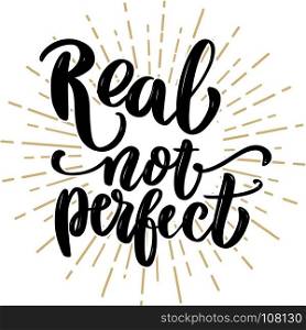 Real not perfect. Hand drawn lettering phrase. Vector illustration