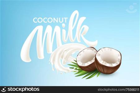 Realistic Bursts of Milk and Coconuts on a Blue Background. Milk Handwriting Lettering Calligraphy Lettering. Vector illustration EPS10. Realistic Bursts of Milk and Coconuts on a Blue Background. Milk Handwriting Lettering Calligraphy Lettering. Vector illustration
