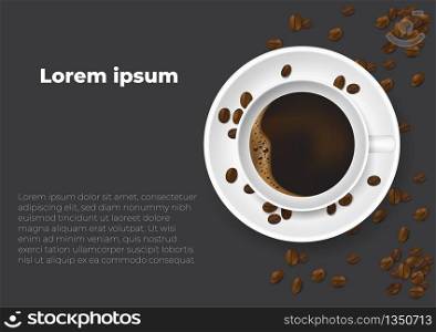 Realistic cup of coffee and coffee beans. Design poster advertisement flayers vector Illustration . Top View.