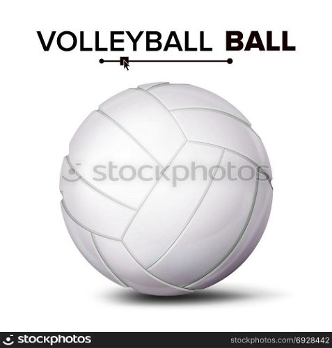 Realistic Volleyball Ball Vector. Classic Round White Ball. Sport Game Symbol. Illustration. White Volleyball Ball Isolated Vector. Realistic Illustration