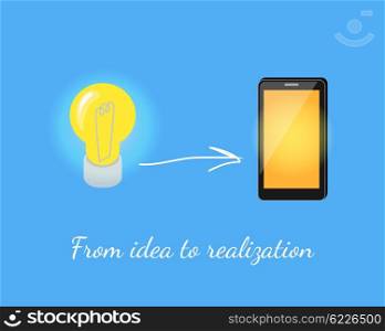 Realization of Idea. Lamp to Smart Phone. Realization of idea. Lamp to smart phone. Successful implementation of a business idea. Banner metaphor lit electric light bulb is implemented in new model of a modern smartphone. Vector illustration