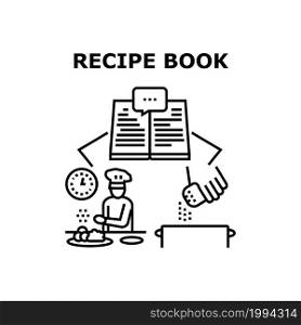 Recipe Book Vector Icon Concept. Culinary Recipe Book For Cooking Delicious Meal On Restaurant Or Home Kitchen. Chef Preparing Tasty Meal From Natural Fresh Ingredient Black Illustration. Recipe Book Vector Concept Black Illustration