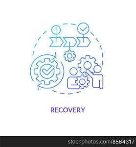 Recovery blue gradient concept icon. Return to normal operations. Model for crisis management steps abstract idea thin line illustration. Isolated outline drawing. Myriad Pro-Bold font used. Recovery blue gradient concept icon
