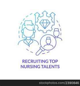 Recruiting top nursing talents blue gradient concept icon. Medical management abstract idea thin line illustration. Qualified nurses. Isolated outline drawing. Myriad Pro-Bold font used. Recruiting top nursing talents blue gradient concept icon