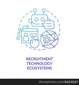 Recruitment technology ecosystems blue gradient concept icon. Automated system. Recruitment trend abstract idea thin line illustration. Isolated outline drawing. Myriad Pro-Bold font used. Recruitment technology ecosystems blue gradient concept icon