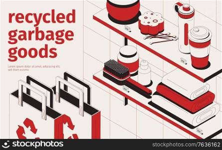 Recycled garbage goods isometric set vector illustration. Recycled garbage goods isometric