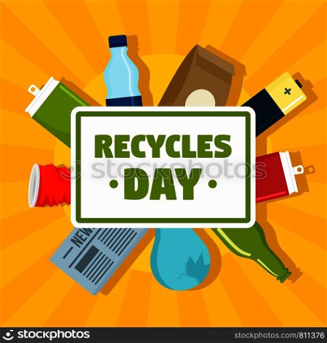 Recycles day concept background. Flat illustration of recycles day vector concept background for web design. Recycles day concept background, flat style