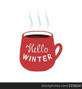 Red cup with tea and the inscription hello winter. Lettering for new year and Christmas. Cozy vector illustration. Mug with fragrant hot coffee. Element for design of  postcard, sticker
