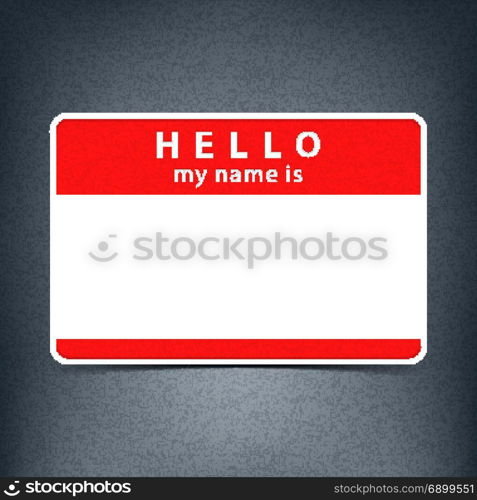 Red name tag blank sticker HELLO. Red name tag blank sticker HELLO my name is. Rounded rectangular badge with black drop shadow on gray background with noise effect texture. Vector illustration clip-art element for design in 10 eps