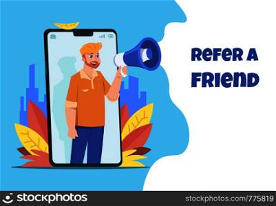 Refer a friend. Character with megaphone sharing refer from smartphone, announcement concept. Vector business poster for referral people in friendly group. Refer a friend. Character with megaphone sharing refer from smartphone, announcement concept. Vector business poster