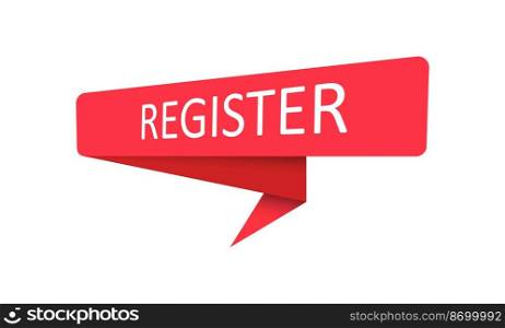 Register. A red banner, pointer, sticker, label or speech bubble for apps, websites and creative ideas. Vector design