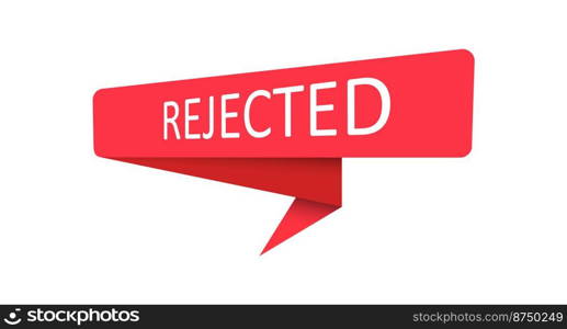Rejected. A red banner, pointer, sticker, label or speech bubble for apps, websites and creative ideas. Vector design