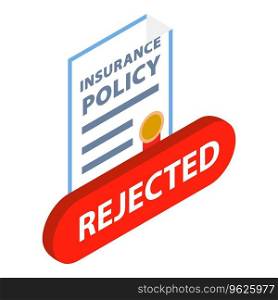 Rejected insurance icon isometric vector. Insurance policy, inscription rejected. Cancellation concept. Rejected insurance icon isometric vector. Insurance policy inscription rejected