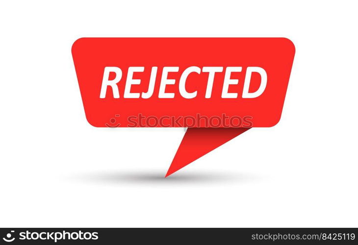 Rejected. Vector banner, pointer, sticker, label or speech bubble. Template for websites, applications and creative ideas. Vector design