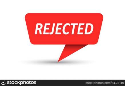 Rejected. Vector banner, pointer, sticker, label or speech bubble. Template for websites, applications and creative ideas. Vector design