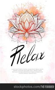 Relax vertical template with outline lotus tribal, watercolor splashes, lettering and place for text. Spiritual greeting card with water lily. Meditation. Religious banner with symbol for yoga centers. Relax vertical template with outline lotus tribal, watercolor splashes, lettering and place for text. Spiritual greeting card with water lily. Meditation.