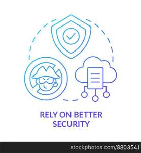 Rely on better security blue gradient concept icon. Avoid hackers. Lack of game piracy. Improve cyber safety abstract idea thin line illustration. Isolated outline drawing. Myriad Pro-Bold font used. Rely on better security blue gradient concept icon
