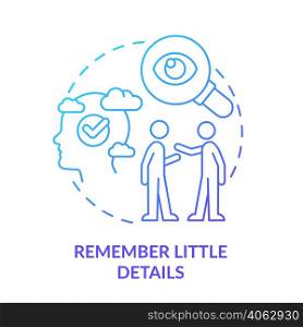 Remember little details blue gradient concept icon. Showing interest in discussion. Step to charisma abstract idea thin line illustration. Isolated outline drawing. Myriad Pro-Bold font used. Remember little details blue gradient concept icon