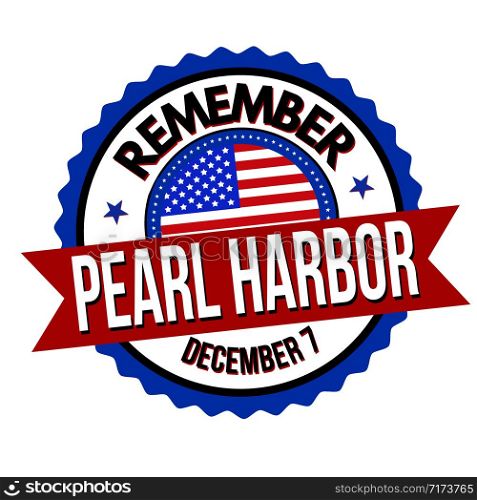 Remember Pearl Harbor label or sticker on white background, vector illustration