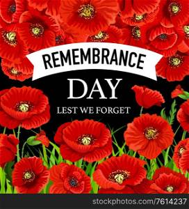 Remembrance Day November 11 poppies. Lest we forget greeting card with poppy flowers vector design. Commonwealth armistice freedom and veterans commemoration memorial day. Remembrance Day November 11. Vector