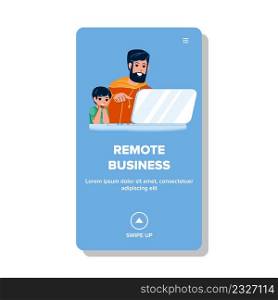 Remote Business Controlling Businessman Vector. Father And Son Child Working On Laptop And Control Remote Business. Characters Research Financial Report On Notebook Web Flat Cartoon Illustration. Remote Business Controlling Businessman Vector