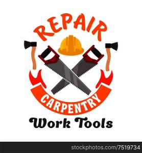Repair and carpentry work tools emblem. Vector icon of handsaw, safety helmet. Template for home carpentry agency signboard, repair service label. Repair and carpentry work tools icon