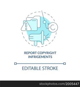 Report copyright infringements blue concept icon. Content protection abstract idea thin line illustration. Filing copyright complaint. Vector isolated outline color drawing. Editable stroke. Report copyright infringements blue concept icon