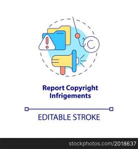 Report copyright infringements concept icon. Content protection abstract idea thin line illustration. Removing pirated materials. Vector isolated outline color drawing. Editable stroke. Report copyright infringements concept icon