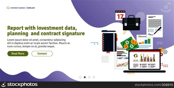 Report with investment data, planning and contract signature. Investment data with earnings and profits in business. Template in flat design for web banner or infographic in vector illustration.