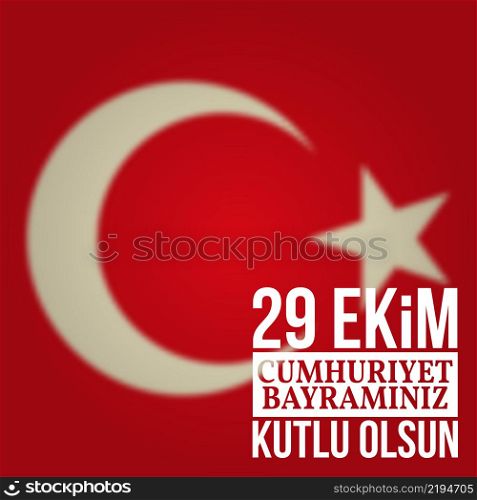 "Republic Day Turkey. Vector illustration. For greeting card, poster, flyer. Patriotic banner. Vector illustration. Text in English "October 29, Happy Republic Day". Republic Day Turkey"