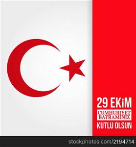 "Republic Day Turkey. Vector illustration. For greeting card, poster, flyer. Patriotic banner. Vector illustration. Text in English "October 29, Happy Republic Day". Republic Day Turkey."