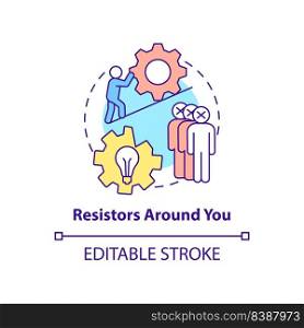 Resistors around you concept icon. People stop changes. Barrier to change management abstract idea thin line illustration. Isolated outline drawing. Editable stroke. Arial, Myriad Pro-Bold fonts used. Resistors around you concept icon