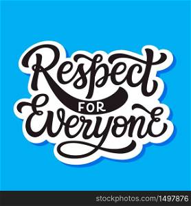 Respect for everyone. Hand lettering quote isolated on blue background. Vector typography for posters, cards, t shirts, banners, labels