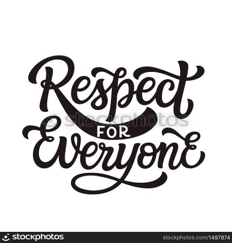 Respect for everyone. Hand lettering quote isolated on white background. Vector typography for posters, cards, t shirts, banners, labels