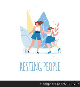 Resting People Text and Happy Female Characters. Inspiration Flat Banner. Cartoon Mother and Daughter Having Fun. Parent and Child Walking. Spending Spare Time Together. Vector Illustration. Resting People Text and Happy Female Characters