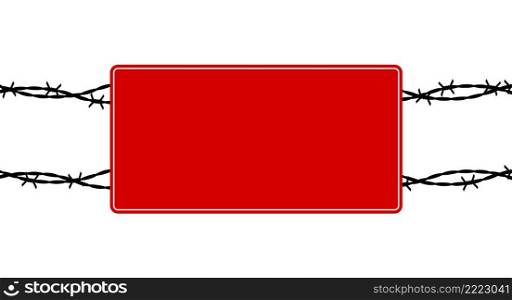 Restricted area. Empty red plate sign. Barbed wire silhouette. Flat vector illustration isolated on white background.. Restricted area. Barbed wire. Flat vector illustration isolated on white