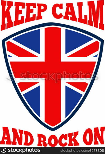 "Retro illustration of a british union jack flag set inside shield with words "keep calm and rock on"."