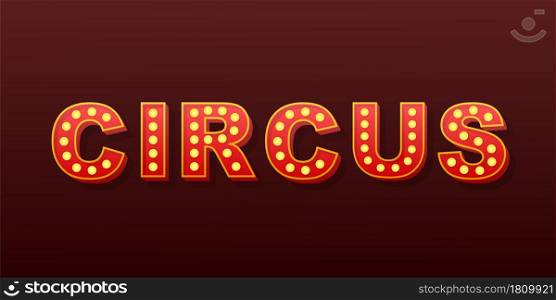 Retro light text Circus. Retro light bulb. Vector stock illustration. Retro light text Circus. Retro light bulb. Vector stock illustration.