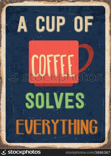 "Retro metal sign "A cup of coffee solves everything", eps10 vector format"