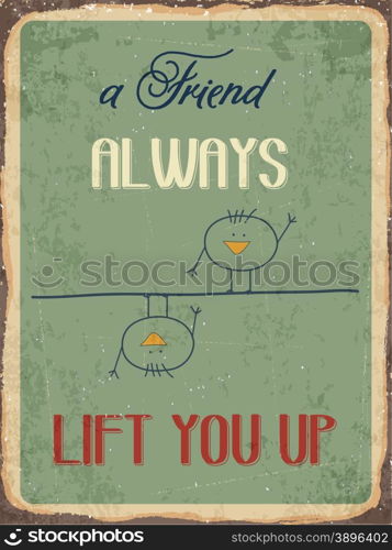 "Retro metal sign "A friend always lift you up", eps10 vector format"