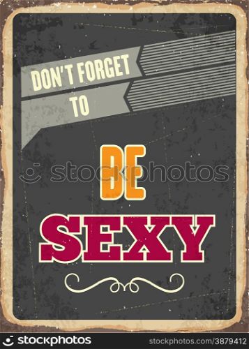 "Retro metal sign " be sexy", eps10 vector format"