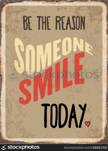 "Retro metal sign "Be the reason somenone smile today", eps10 vector format"