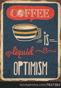 "Retro metal sign "Coffee is liquid optimism", eps10 vector format"