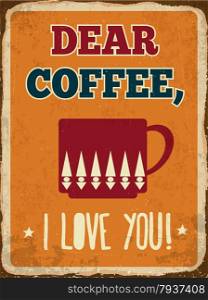 "Retro metal sign "Dear coffee, I love you", eps10 vector format"