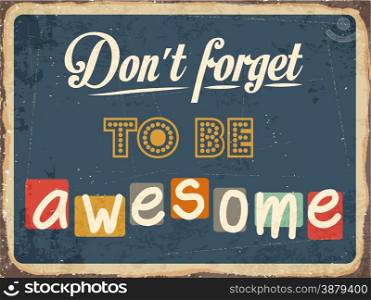 "Retro metal sign "Don&rsquo;t forget to be awesome", eps10 vector format"