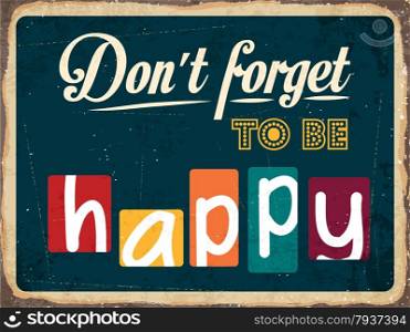 "Retro metal sign "Don&rsquo;t forget to be happy", eps10 vector format"